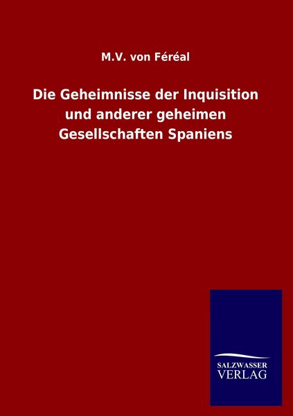 Produktbild: Die Geheimnisse der Inquisition und anderer geheimen Gesellschaften Spaniens