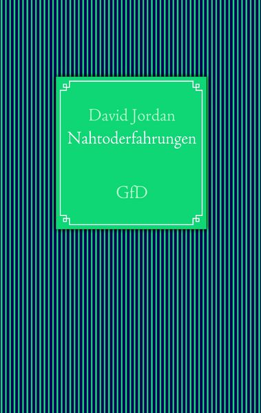Nahtoderfahrungen, Taschenbuch von David Jordan, BoD – Books on Demand, 9783842356993