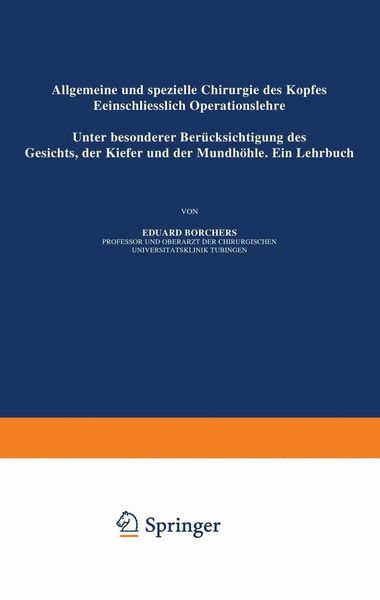 Produktbild: Allgemeine und Spezielle Chirurgie des Kopfes Einschliesslich Operationslehre unter Besonderer Ber&uuml;cksichtigung des Gesichts &middot; der Kiefer und der Mund