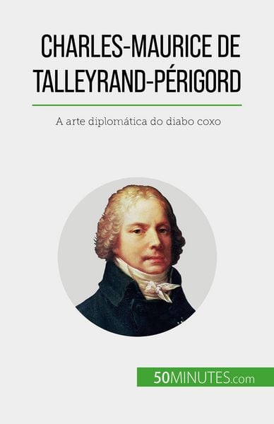 Produktbild: Charles-Maurice de Talleyrand-P&eacute;rigord