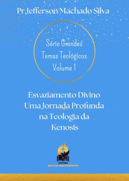 Produktbild: Esvaziamento Divino Uma Jornada Profunda na Teologia da Kenosis (S&eacute;rie Grandes Temas Teol&oacute;gicos, #1)