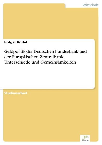 Produktbild: Geldpolitik der Deutschen Bundesbank und der Europ&auml;ischen Zentralbank: Unterschiede und Gemeinsamkeiten