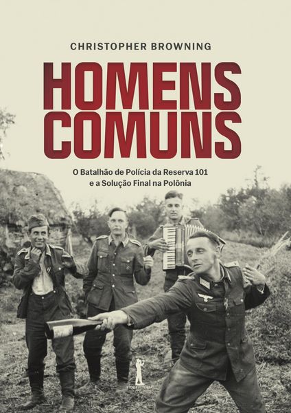 Produktbild: Homens comuns: O Batalh&atilde;o de Pol&iacute;cia da Reserva 101 e a Solu&ccedil;&atilde;o Final na Pol&ocirc;nia