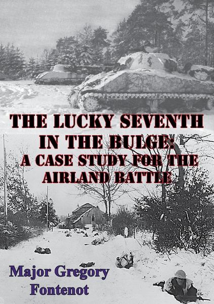 Produktbild: Lucky Seventh in the Bulge: A Case Study for the Airland Battle
