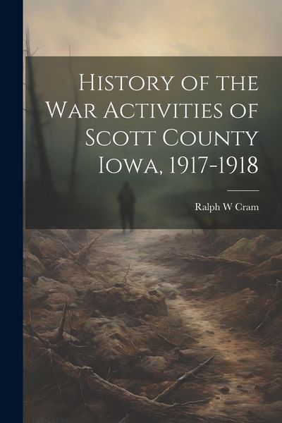 Produktbild: History of the War Activities of Scott County Iowa, 1917-1918