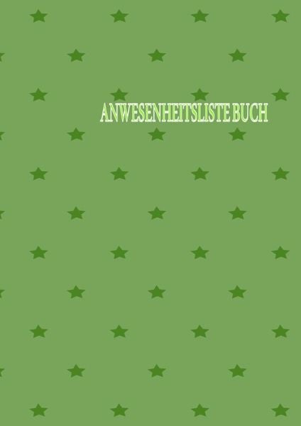 Produktbild: Anwesenheitsliste Buch: T&auml;gliches Anwesenheitsbuch | Schule Anwesenheitsbuch f&uuml;r Lehrer, Kita, Hort, Tagesmutter