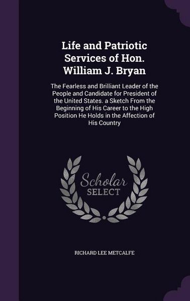 Produktbild: Life and Patriotic Services of Hon. William J. Bryan