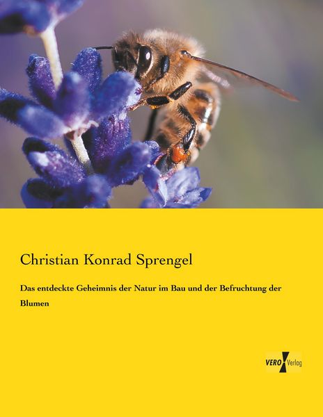 Produktbild: Das entdeckte Geheimnis der Natur im Bau und der Befruchtung der Blumen