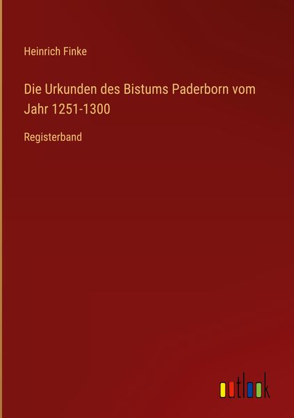 Produktbild: Die Urkunden des Bistums Paderborn vom Jahr 1251-1300