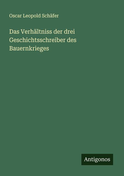 Produktbild: Das Verh&auml;ltniss der drei Geschichtsschreiber des Bauernkrieges