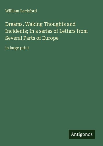 Produktbild: Dreams, Waking Thoughts and Incidents; In a series of Letters from Several Parts of Europe