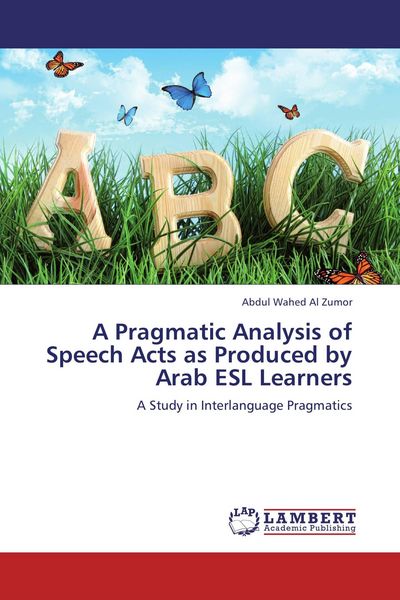 Produktbild: A Pragmatic Analysis of Speech Acts as Produced by Arab ESL Learners