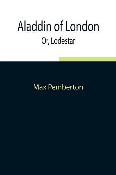 Produktbild: Aladdin Of London; Or, Lodestar