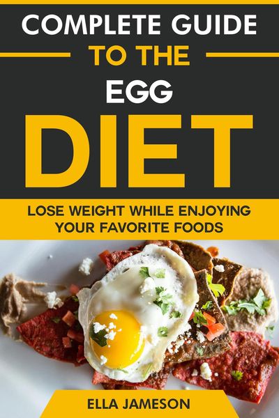 Produktbild: Complete Guide to the Egg Diet: Lose Weight While Enjoying Your Favorite Foods