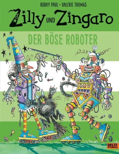 Der böse Roboter / Zilly & Zingaro Bd. 5, Gebundene Ausgabe von Korky Paul , Valerie Thomas, Beltz Verlagsgruppe GmbH & Co. KG, 9783407821386