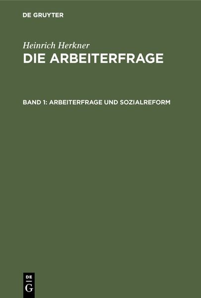 Produktbild: Heinrich Herkner: Die Arbeiterfrage / Arbeiterfrage und Sozialreform