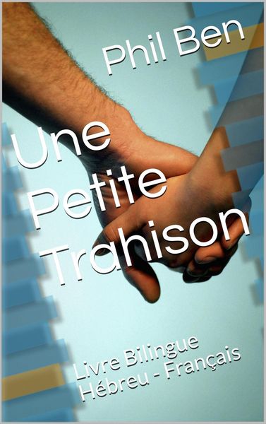 Produktbild: Une Petite Trahison. Livre Bilingue H&eacute;breu - Fran&ccedil;ais