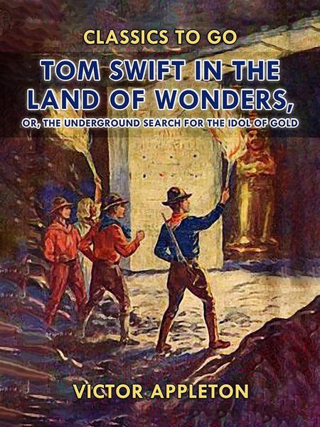 Produktbild: Tom Swift in the Land of Wonders, or, The Underground Search for the Idol of Gold