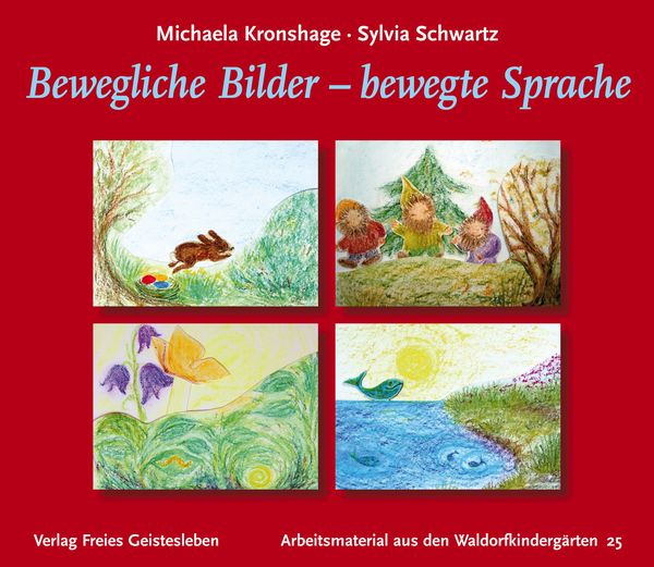 Bewegliche Bilder - bewegte Sprache, Taschenbuch von Michaela Kronshage,Sylvia Schwartz, Freies Geistesleben, 978-3-7725-2325-0