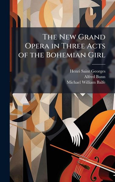 Produktbild: The New Grand Opera in Three Acts of the Bohemian Girl