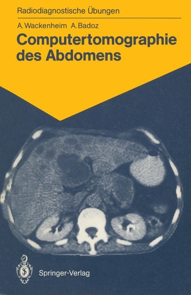 Computertomographie des Abdomens, Taschenbuch von Auguste Wackenheim , Armelle Badoz, Springer Berlin, 9783540165422