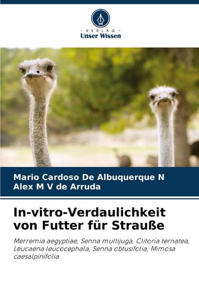 In-vitro-Verdaulichkeit von Futter für Strauße, Taschenbuch von Mario Cardoso De Albuquerque N. , Alex M. V. de Arruda, Verlag Unser Wissen,