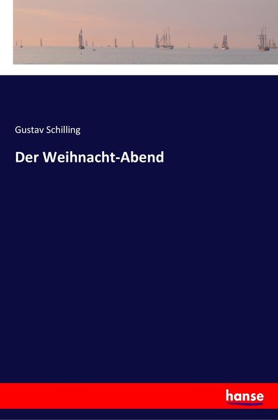 Der Weihnacht-Abend, Taschenbuch von Gustav Schilling, Hansebooks, 9783337361082