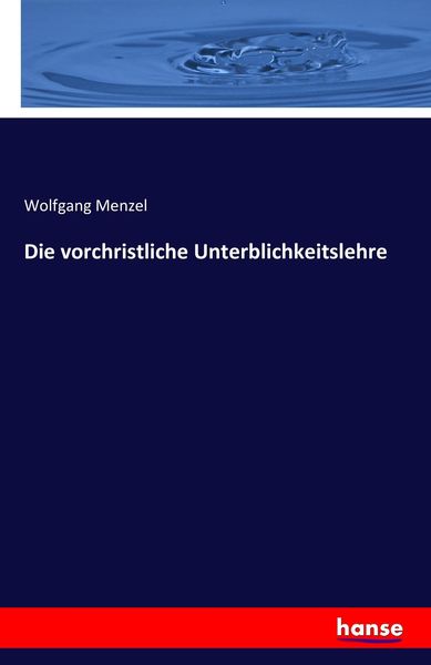 Die vorchristliche Unterblichkeitslehre, Taschenbuch von Wolfgang Melzer, Hansebooks, 9783743312913