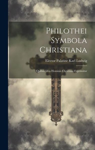 Produktbild: Philothei Symbola christiana: Quibus idea hominis christiani exprimitur