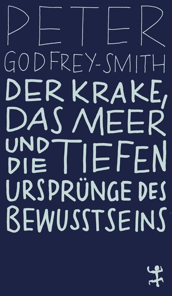 Produktbild: Der Krake, das Meer und die tiefen Urspr&uuml;nge des Bewusstseins