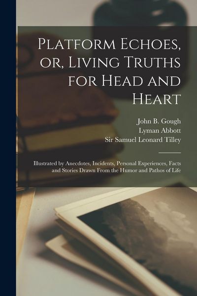 Produktbild: Platform Echoes, or, Living Truths for Head and Heart [microform]: Illustrated by Anecdotes, Incidents, Personal Experiences, Facts and Stories Drawn