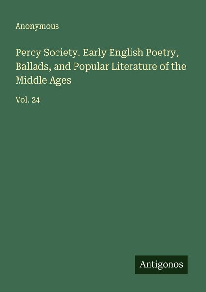Produktbild: Percy Society. Early English Poetry, Ballads, and Popular Literature of the Middle Ages