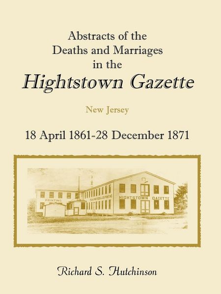 Produktbild: Abstracts of the Deaths and Marriages in the Hightstown Gazette, 18 April 1861-28 December 1871