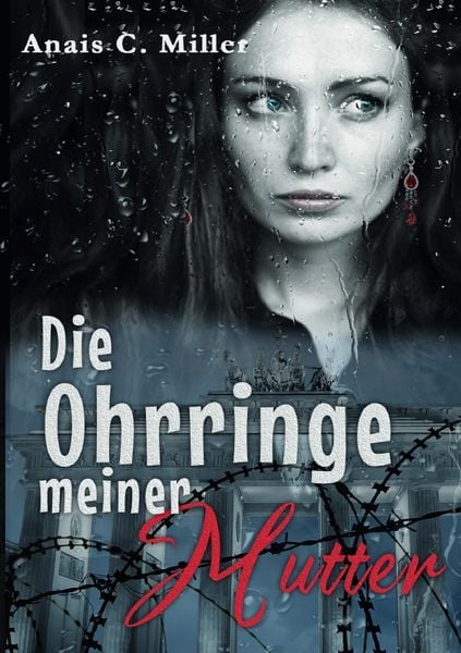 Die Ohrringe meiner Mutter, Taschenbuch von Anais C. Miller, Epubli, 978-3-7549-6305-0