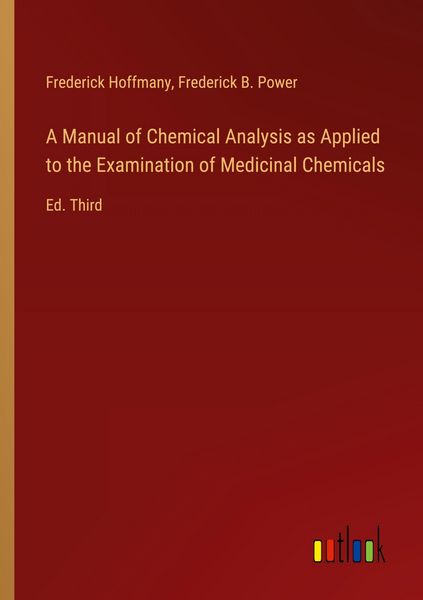 Produktbild: A Manual of Chemical Analysis as Applied to the Examination of Medicinal Chemicals