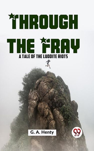 Produktbild: Through The Fray A Tale Of The Luddite Riots