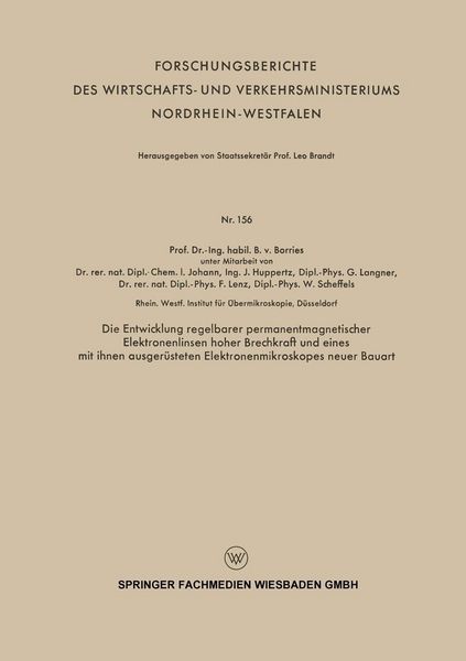 Produktbild: Die Entwicklung regelbarer permanentmagnetischer Elektronenlinsen hoher Brechkraft und eines mit ihnen ausger&uuml;steten Elektronenmikroskopes neuer Bauar