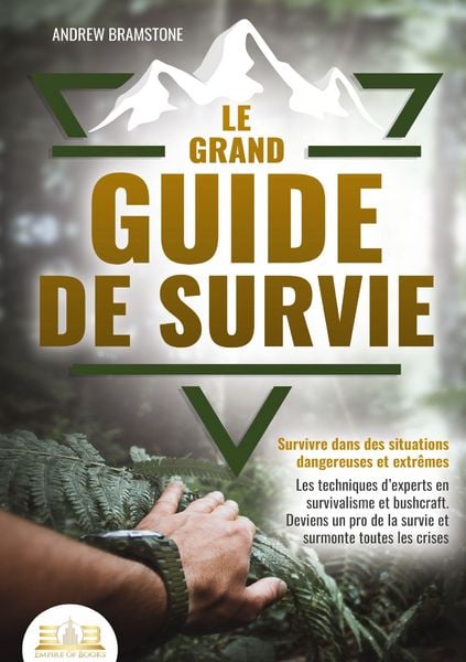 Produktbild: Le grand guide de survie - Survivre dans des situations dangereuses et extr&ecirc;mes