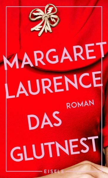 Das Glutnest, Gebundene Ausgabe von Margaret Laurence, Eisele Verlag, 9783961611744