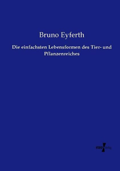 Produktbild: Die einfachsten Lebensformen des Tier- und Pflanzenreiches