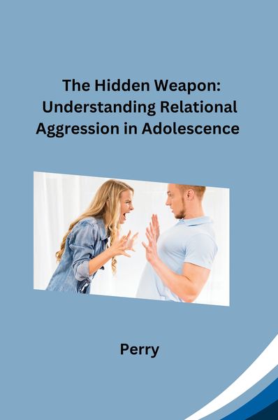 Produktbild: The Hidden Weapon: Understanding Relational Aggression in Adolescence