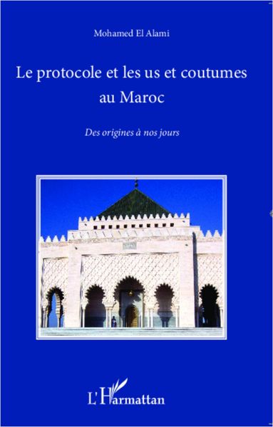 Produktbild: Le protocole et les us et coutumes au Maroc : Des origines a nos jours