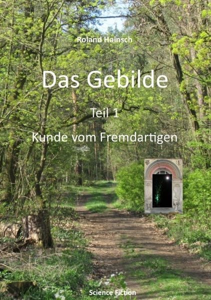 Das Gebilde Teil 1: Kunde vom Fremdartigen, Taschenbuch von Roland Hainsch, Tredition, 9783384746504