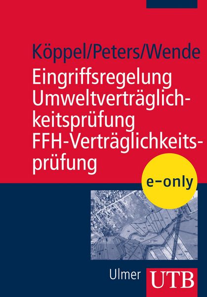 Eingriffsregelung - Umweltverträglichkeitsprüfung - FFH-Verträglichkeitsprüfung