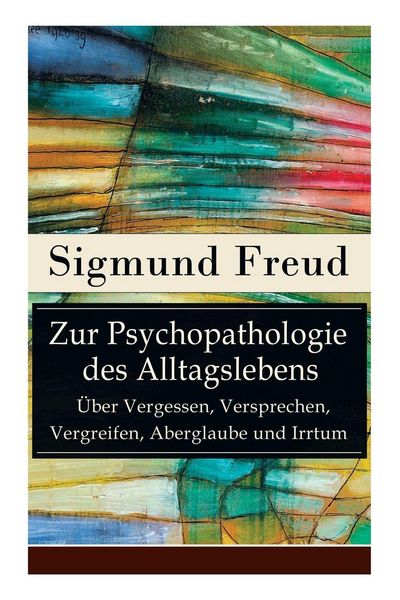 Produktbild: Zur Psychopathologie des Alltagslebens - &Uuml;ber Vergessen, Versprechen, Vergreifen, Aberglaube und Irrtum