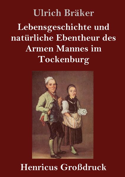 Produktbild: Lebensgeschichte und nat&uuml;rliche Ebentheur des Armen Mannes im Tockenburg (Gro&szlig;druck)