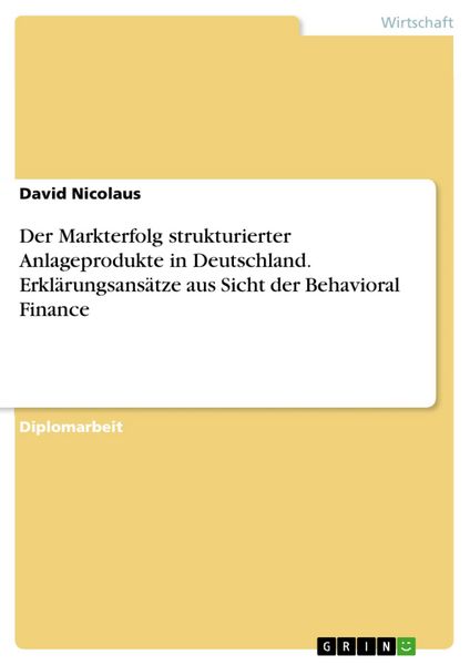 Produktbild: Der Markterfolg strukturierter Anlageprodukte in Deutschland - Erkl&auml;rungsans&auml;tze aus Sicht der Behavioral Finance