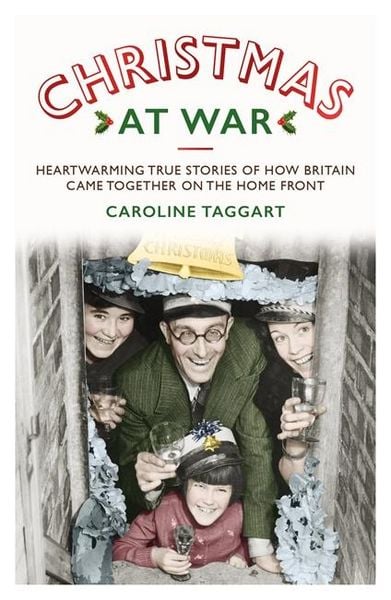 Produktbild: Taggart, C: Christmas at War - True Stories of How Britain C