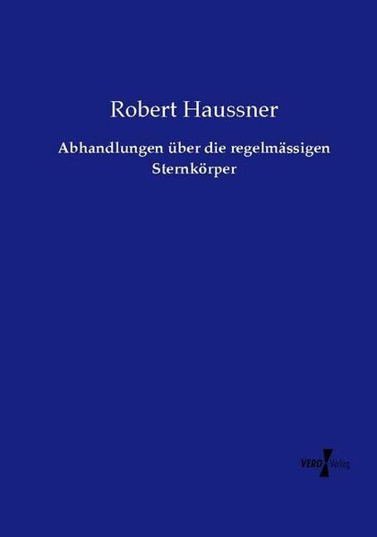 Produktbild: Abhandlungen &uuml;ber die regelm&auml;ssigen Sternk&ouml;rper