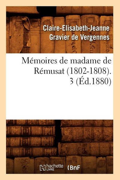Produktbild: M&eacute;moires de madame de R&eacute;musat (1802-1808). 3 (&Eacute;d.1880)